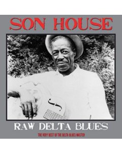 HOUSE,SON - RAW DELTA BLUES