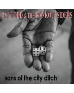 TODD,PAT & THE RANK OUTSIDERS - SONS OF THE CITY DITCH