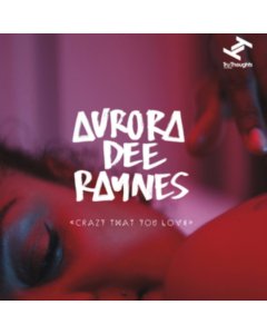 RAYNES,AURORA DEE - CRAZY THAT YOU LOVE / THE LETTER