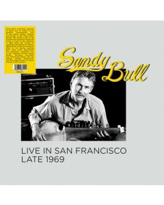 BULL,SANDY - LIVE IN SAN FRANCISCO, LATE 1969