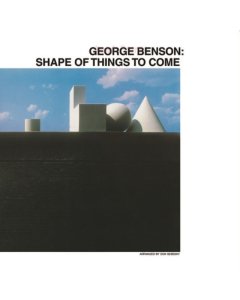 BENSON,GEORGE - SHAPE OF THINGS TO COME