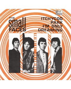 SMALL FACES - ITCHYCOO PARK B/W I'M ONLY DREAMING