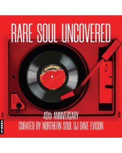 VARIOUS ARTISTS - RARE SOUL UNCOVERED (40TH ANNIVERSARY EDITION)