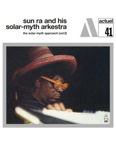 SUN RA & HIS SOLAR-MYTH ARKESTRA - SOLAR-MYTH APPROACH: VOL 2