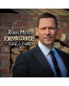 MIZZELL,ROBERT - FOREVER COUNTRY WITH FAMILY & FRIENDS