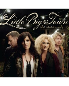 LITTLE BIG TOWN - REASON WHY