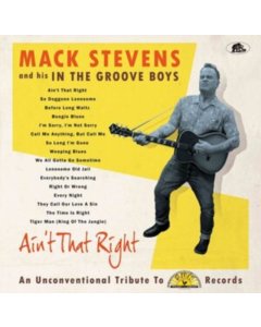 STEVENS,MACK & HIS IN THE GROOVE BOYS - AIN'T THAT RIGHT: AN UNCONVENTIONAL TRIBUTE TO SUN RECORDS