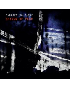 CABARET VOLTAIRE - SHADOW OF FEAR (2LP)