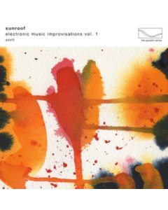 SUNROOF - ELECTRONIC MUSIC IMPROVISATIONS, VOL. 1 (LIMITED EDITION CLEAR VINYL)