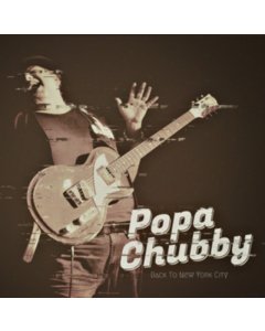 POPA CHUBBY - BACK TO NEW YORK CITY