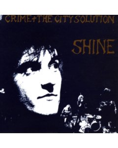 CRIME & THE CITY SOLUTION - SHINE (LIMITED EDITION/GOLD VINYL)