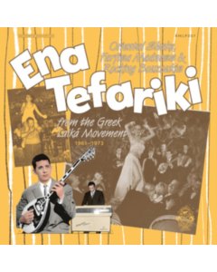 VARIOUS ARTISTS - ENA TEFARIKI: ORIENTAL SHAKE, FARFISA MADNESS & ROCKING BOUZOUKIS FROM GREEK LAIKA MOVEMENT 1961-73