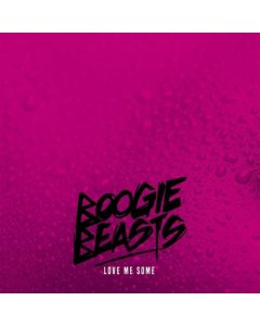 BOOGIE BEASTS - LOVE ME SOME (IMPORT)