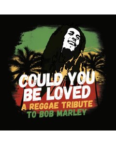 VARIOUS ARTISTS - COULD YOU BE LOVED - TRIBUTE TO BOB MARLEY