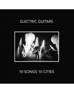 ELECTRIC GUITARS - 10 SONGS 10 CITIES