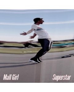 MALL GIRL - SUPERSTAR