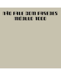 MODULO 1000 - NAO FALE COM PAREDES