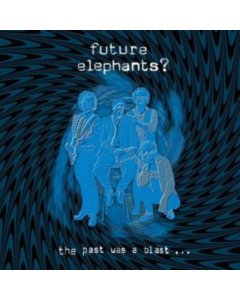 FUTURE ELEPHANTS - PAST WAS A BLAST