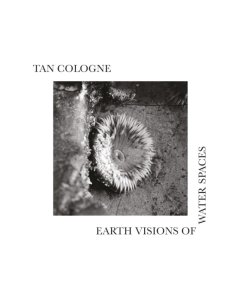 TAN COLOGNE - EARTH VISIONS OF WATER SPACES