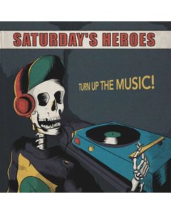 SATURDAYS HEROES - TURN UP THE MUSIC