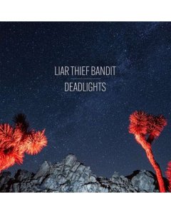 LIAR THIEF BANDIT - DEADLIGHTS