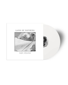 BABY STRANGE - LAND OF NOTHING (WHITE OPAQUE VINYL) (I)