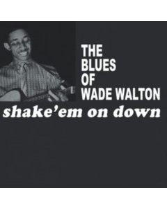 WALTON,WADE - SHAKE 'EM ON DOWN