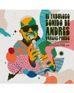 PINEDO,ANDRES VARGAS - EL FABULOSO SONIDO DE ANDRES VARGAS PINEDO: UNA COLECCION DE MUSICA POPULAR AMAZONICA (1966-1974)