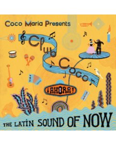 VARIOUS ARTISTS - CLUB COCO: AHORA! THE LATIN SOUND OF NOW