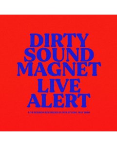 DIRTY SOUND MAGNET - LIVE ALERT