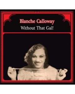 CALLOWAY,BLANCHE - WITHOUT THAT GAL