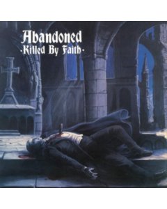 ABANDONED - KILLED BY FAITH