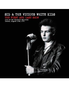 SID & THE VICIOUS WHITE KIDS - FIRST & LAST SHOW