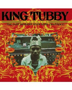 KING TUBBY - KING TUBBY CLASSICS: THE LOST MIDNIGHT ROCK DUBS CHAPTER 2