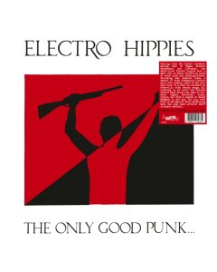 ELECTRO HIPPIES - ONLY GOOD PUNK... ...IS A DEAD ONE