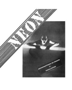 NEON - INFORMATIONS OF DEATH + OSCILLATOR (LIVE AT BANANA MOON CLUB ON WINTER 1979)