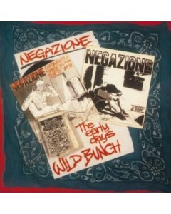 NEGAZIONE - WILD BUNCH/THE EARLY DAYS