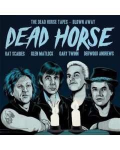 DEAD HORSE - DEAD HORSE TAPES: BLOWN AWAY