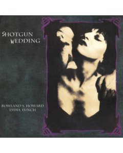 LUNCH,LYDIA & ROWLAND S. HOWARD - SHOTGUN WEDDING