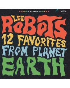 LES ROBOTS - 12 FAVORITES FROM PLANET EARTH