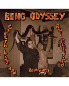 BONG ODYSSEY - GARETH LIDDIARD & RUI PEREIRA - RECORDINGS 1993-98