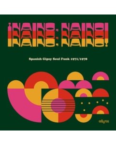 VARIOUS ARTISTS - NAINO, NAINO!: SPANISH GIPSY SOUL FUNK 1971/1978