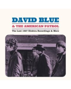 BLUE,DAVID & AMERICAN PATROL - LOST 1967 ELEKTRA RECORDINGS & MORE