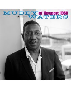 MUDDY WATERS - AT NEWPORT 1960 (180G VIRGIN VINYL/GATEFOLD/PHOTOGRAPHS BY WILLIAM CLAXTON)