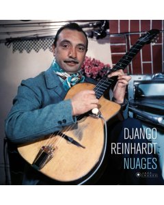 REINHARDT,DJANGO - NUAGES (4 BONUS TRACKS) (COVER PHOTO BY JEAN-PIERRE LELOIR/GATEFOLD 180G EDITION)