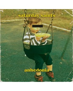 SATURDAY SAINTS - ANHEDONIA