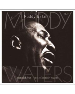 MUDDY WATERS - MANNISH BOY: BEST OF (180G)