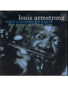 ARMSTRONG,LOUIS - WHAT A WONDERFUL WORLD: GREAT SATCHMO LIVE (180G)