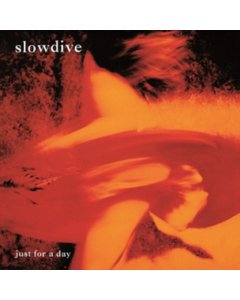 SLOWDIVE - JUST FOR A DAY (180G)