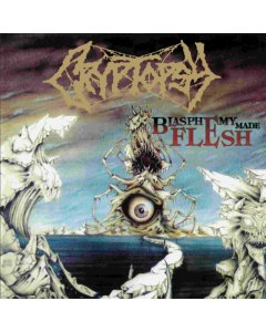 CRYPTOPSY - BLASPHEMY MADE FLESH